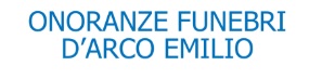 ONORANZE FUNEBRI D’ARCO EMILIO & C. SAS ONORANZE FUNEBRI D’ARCO EMILIO & C. SAS